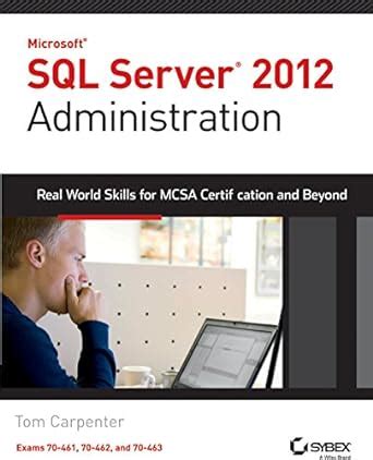 Microsoft SQL Server 2012 Administration: Real-World Skills for MCSA Certification and Beyond Ebook PDF