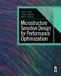 Microstructure Sensitive Design for Performance Optimization 1st Edition PDF