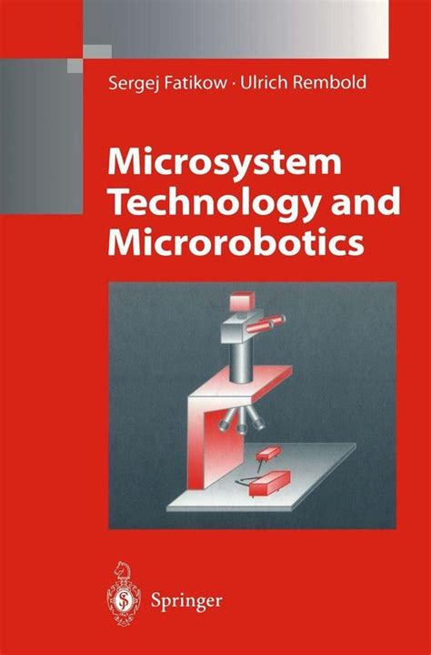 Microsystem Technology and Microrobotics 1st Edition Reader