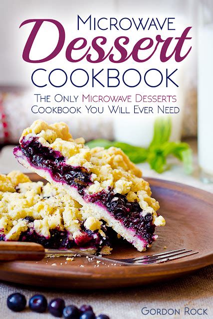 Microwave Dessert Cookbook The Only Microwave Desserts Cookbook You Will Ever Need Kindle Editon