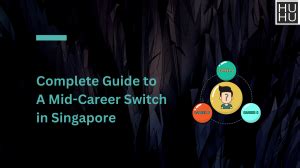 Mid-Career Switch in Singapore: A Comprehensive Guide