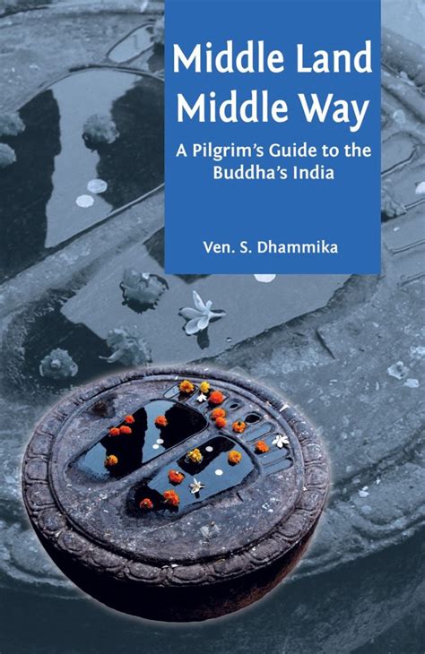 Middle Land, Middle Way A Pilgrim's Guide to the Buddha&amp Doc