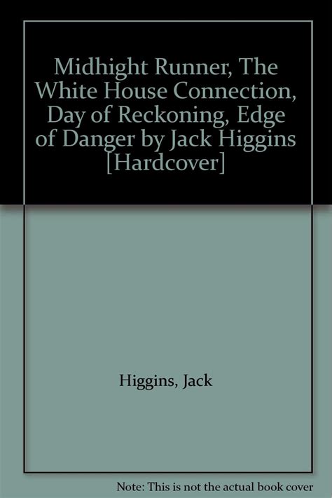Midhight Runner The White House Connection Day of Reckoning Edge of Danger by Jack Higgins Hardcover Doc