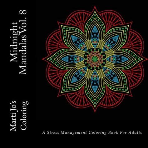 Midnight Mandalas Vol 5 A Stress Management Coloring Book For Adults Reader