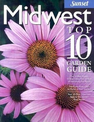 Midwest Top 10 Garden Guide: The 10 Best Roses, 10 Best Trees--the 10 Best of Everything You Need - Doc