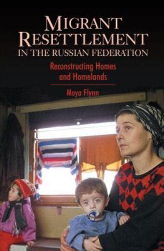 Migrant Resettlement in the Russian Federation Reconstructing Homes and Homelands 1st Edition Kindle Editon