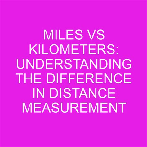 Mile vs. Kilometer: A Comparative Guide for Distance Measurement