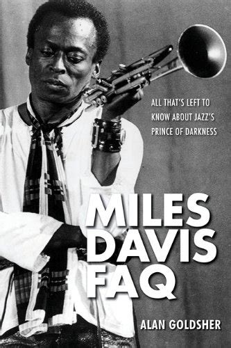 Miles Davis FAQ All That s Left to Know About Jazz s Prince of Darkness