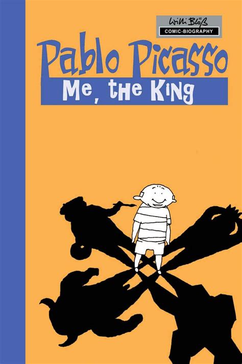 Milestones of Art Pablo Picasso The King A Graphic Novel