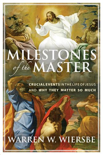 Milestones of the Master Crucial Events in the Life of Jesus and Why They Matter So Much Kindle Editon