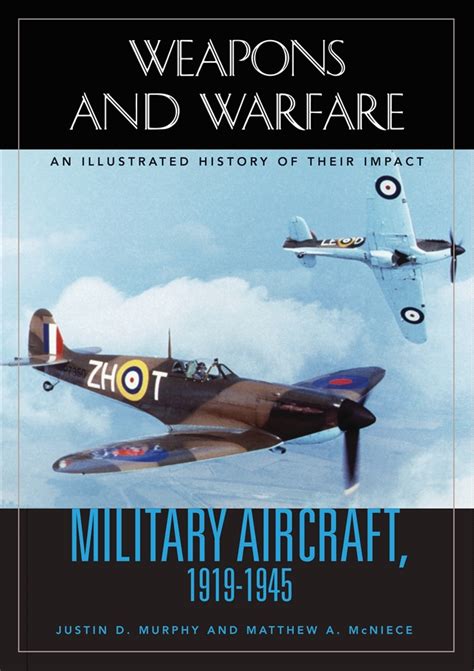 Military Aircraft, 1919-1945: An Illustrated History of Their Impact (Weapons and Warfare) Epub