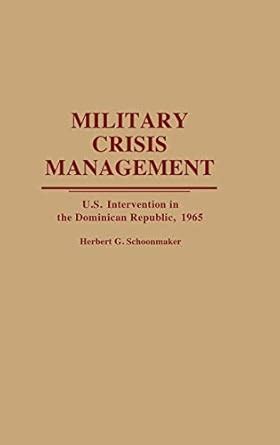 Military Crisis Management U.S. Intervention in the Dominican Republic Epub