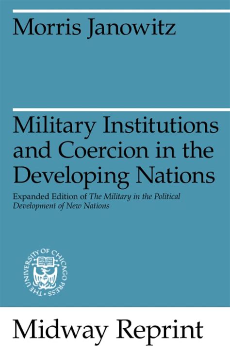 Military Institutions and Coercion in the Developing Nations The Military in the Political Developm Reader