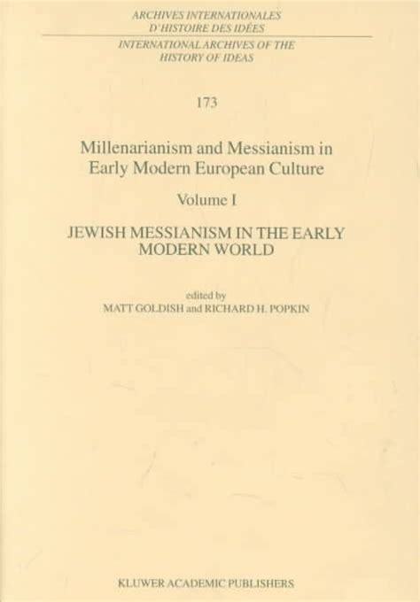 Millenarianism and Messianism in Early Modern European Culture Volume III 1st Edition Doc