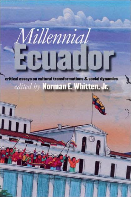 Millennial Ecuador Critical Essays on Cultural Transformations & Kindle Editon