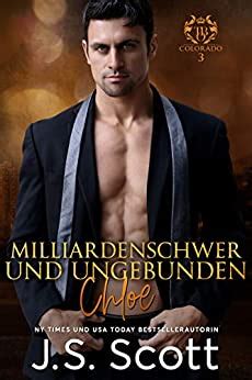 Milliardenschwer und ungebunden ~ Chloe Ein Milliardär voller Leidenschaft Buch 8 Volume 8 German Edition Doc