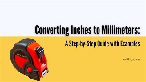 Millimeters to Inches Conversion Formula: A Comprehensive Guide