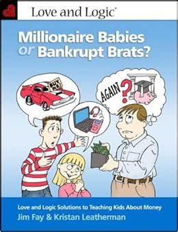 Millionaire Babies or Bankrupt Brats Love and Logic Solutions to Teaching Kids About Money PDF