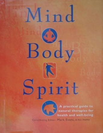 Mind Body Spirit A Practical Guide To Natural Therapies for Health and Well Being PDF