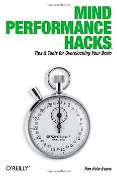 Mind Performance Hacks: Tips & Tools for Overclocking Your Brain Epub