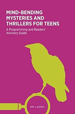Mind-Bending Mysteries and Thrillers for Teens A Programming and Readers Advisory Guide Doc