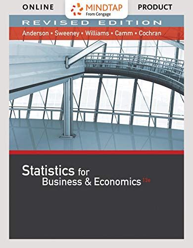MindTap Business Statistics with XLSTAT 2 term 12 months Printed Access Card for Anderson Sweeney Williams Camm Cochran s Statistics for Business and Economics Revised 13th MindTap Course List Epub