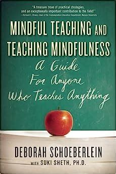 Mindful Teaching and Teaching Mindfulness A Guide for Anyone Who Teaches Anything Doc