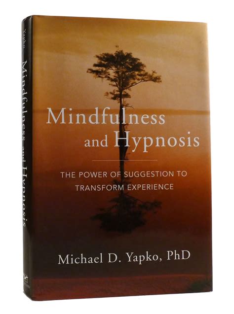 Mindfulness and Hypnosis The Power of Suggestion to Transform Experience Reader