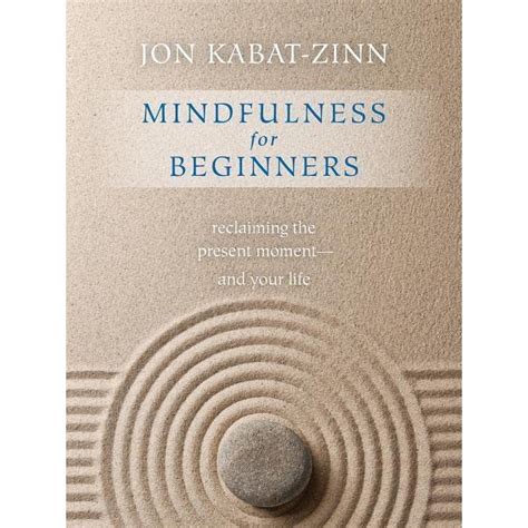 Mindfulness for Beginners Reclaiming the Present Moment and Your LifeBook and CD