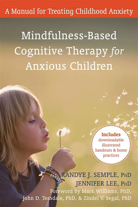 Mindfulness-Based Cognitive Therapy for Anxious Children A Manual for Treating Childhood Anxiety Reader