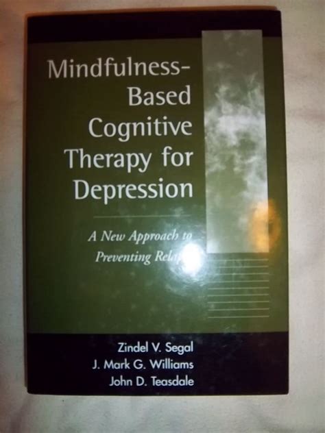 Mindfulness-Based Cognitive Therapy for Depression A New Approach to Preventing Relapse Reader