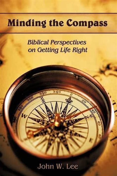 Minding the Compass Biblical Perspectives on Getting Life Right Kindle Editon