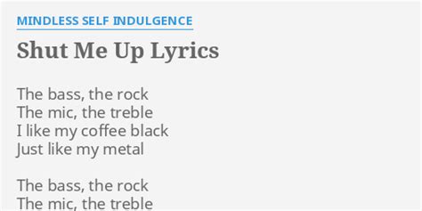 Mindless Self Indulgence Shut Me Up Lyrics