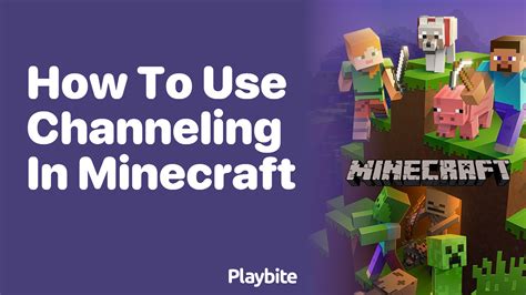 Minecraft Channeling: A Comprehensive Guide to Summoning Entities