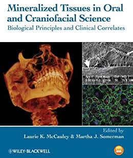 Mineralized Tissues in Oral and Craniofacial Science Biological Principles and Clinical Correlates Reader