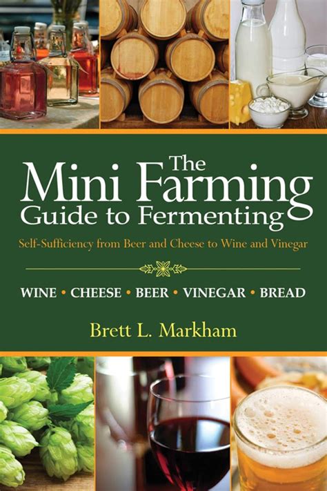 Mini Farming Guide to Fermenting Self-Sufficiency from Beer and Cheese to Wine and Vinegar Mini Farming Guides Epub