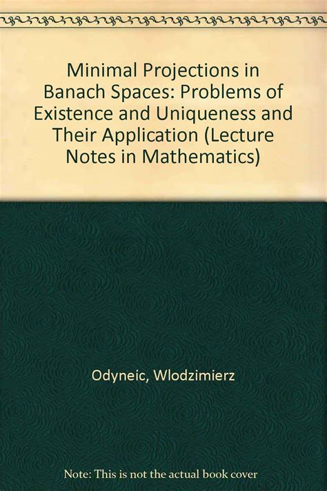 Minimal Projections in Banach Spaces Problems of Existence and Uniqueness and their Application Doc