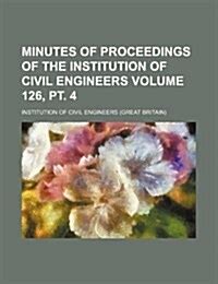 Minutes of Proceedings of the Institution of Civil Engineers Volume 126 Reader