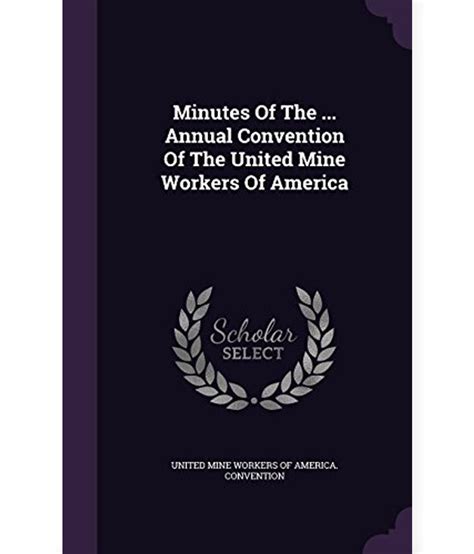 Minutes of the Annual Convention of the United Mine Workers of America Epub