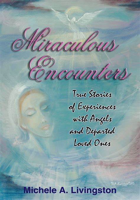 Miraculous Encounters True Stories of Experiences with Angels and Departed Loved Ones Reader