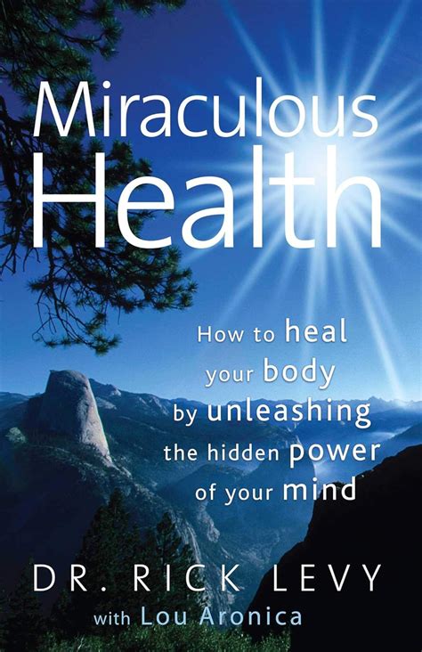 Miraculous Health How to Heal Your Body by Unleashing the Hidden Power of Your Mind Kindle Editon