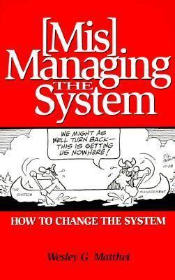 Mis-Managing the System How to Change the System Epub