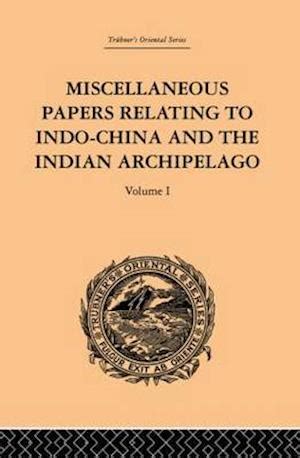 Miscellaneous Papers Relating to Indo-China and Indian Archipelage (Volume 1); Reprinted for the Str Kindle Editon
