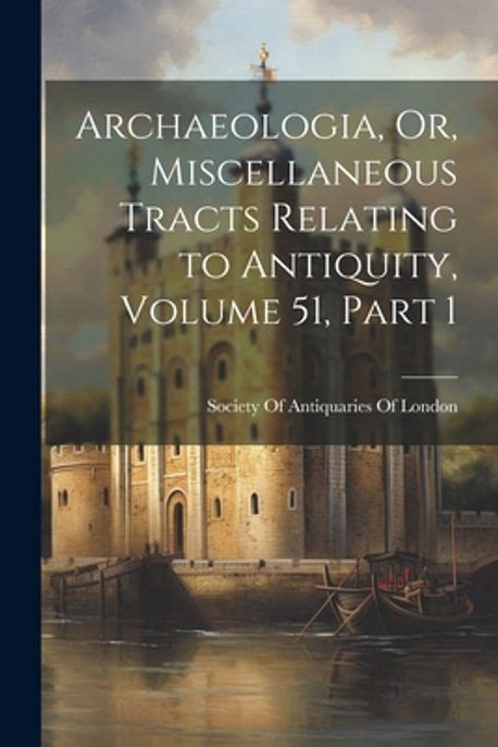 Miscellaneous Tracts Relating to Antiquity Volume . 1; Being Remarks on a Book Intituled PDF