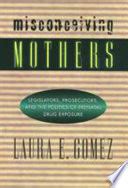 Misconceiving Mothers Legislators PDF