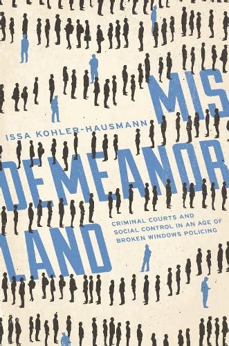 Misdemeanorland Criminal Courts and Social Control in an Age of Broken Windows Policing PDF