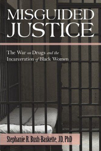 Misguided Justice The War on Drugs and the Incarceration of Black Women Doc