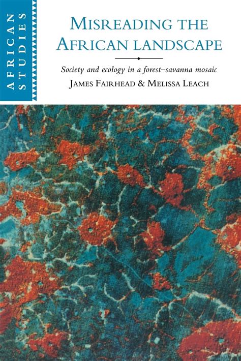 Misreading the African Landscape Society and Ecology in a Forest-Savanna Mosaic Epub