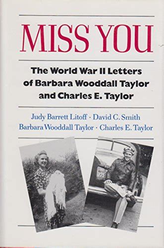 Miss You The World War II Letters of Barbara Wooddall Taylor and Charles E Taylor Epub