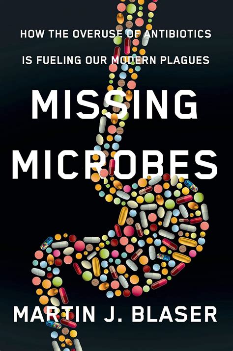 Missing Microbes How the Overuse of Antibiotics Is Fueling Our Modern Plagues Epub